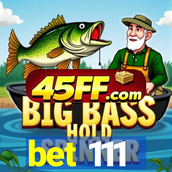 bet 111